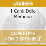 I Canti Della Memoria cd