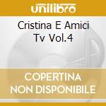 Cristina E Amici Tv Vol.4 cd