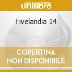 Fivelandia 14 cd