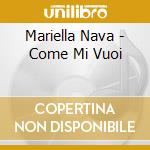Mariella Nava - Come Mi Vuoi cd