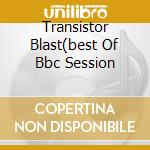 Transistor Blast(best Of Bbc Session cd