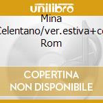 Mina Celentano/ver.estiva+cd Rom cd musicale di MINA/CELENTANO