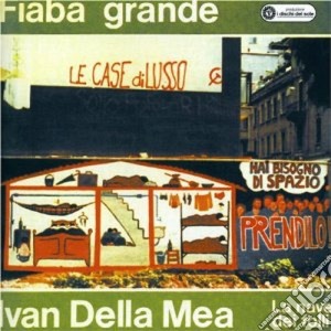 Ivan Della Mea - Fiaba Grande cd musicale di DELLA MEA IVAN