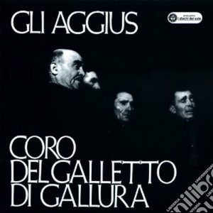 Coro Del Galletto - Gli Aggius cd musicale di CORO DEL GALLETTO