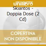 Skiantos - Doppia Dose (2 Cd) cd