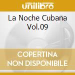 La Noche Cubana Vol.09 cd musicale di ARTISTI VARI