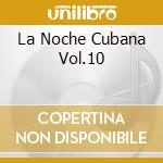 La Noche Cubana Vol.10 cd musicale di ARTISTI VARI