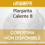 Margarita Caliente 8 cd
