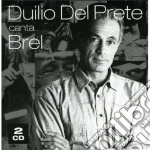 Duilio Del Prete - Duilio Del Prete Canta Brel (2 Cd) cd