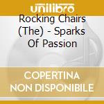 Rocking Chairs (The) - Sparks Of Passion cd
