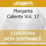 Margarita Caliente Vol. 17 cd