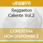 Reggaeton Caliente Vol.2 cd