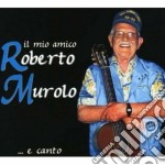 Roberto Murolo - Il Mio Amico Roberto Murolo... E Canto