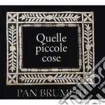 Pan Brumisti - Quelle Piccole Cose (2 Cd) cd