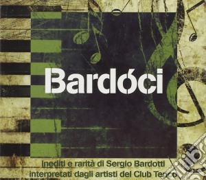 Bardoci - Club Tenco - Inediti E Rarita Di Sergio Bardotti (2 Cd) cd musicale di Sergio Bardotti