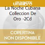 La Noche Cubana Colleccion De Oro -2Cd cd