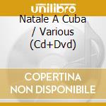 Natale A Cuba / Various (Cd+Dvd) cd