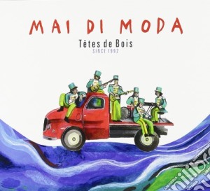 Tetes De Bois - Mai Di Moda - Since 1992 (2 Cd) cd musicale di Tetes de bois
