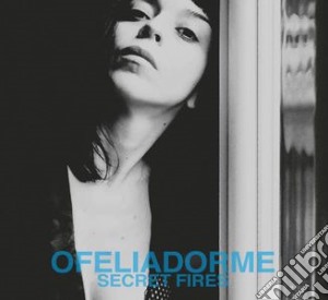 Ofeliadorme - Secret Fires cd musicale di Ofeliadorme