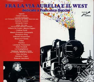 Fra La Via Aurelia E Il West: Dedicato A Francesco Guccini / Various (2 Cd) cd musicale di Artisti Vari