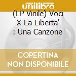 (LP Vinile) Voci X La Liberta' : Una Canzone lp vinile