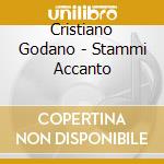 Cristiano Godano - Stammi Accanto cd