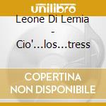 Leone Di Lernia - Cio'...los...tress cd