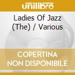 Ladies Of Jazz (The) / Various cd