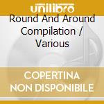 Round And Around Compilation / Various cd