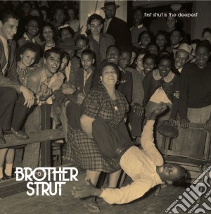 Brother Strut - First Strut Is The Deepest cd musicale di Strut Brother