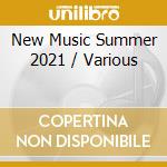 New Music Summer 2021 / Various cd