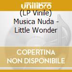 (LP Vinile) Musica Nuda - Little Wonder lp vinile di Petra Magoni / Ferruccio Spinetti