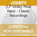 (LP Vinile) Must Have - Classic Recordings lp vinile di Must Have