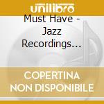 Must Have - Jazz Recordings (24K Gold) cd musicale di Must Have