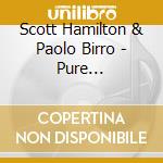 Scott Hamilton & Paolo Birro - Pure Imagination (Sacd) cd musicale di Scott Hamilton & Paolo Birro