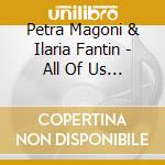 Petra Magoni & Ilaria Fantin - All Of Us (Sacd) cd musicale