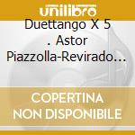 Duettango X 5 . Astor Piazzolla-Revirado (Sacd) cd