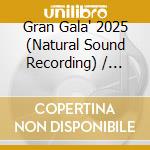 Gran Gala' 2025 (Natural Sound Recording) / Various cd