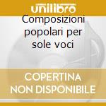 Composizioni popolari per sole voci cd
