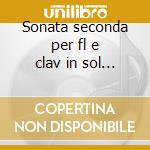 Sonata seconda per fl e clav in sol maj cd