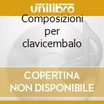 Composizioni per clavicembalo cd