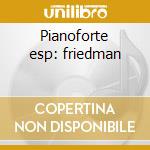 Pianoforte esp: friedman cd