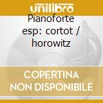 Pianoforte esp: cortot / horowitz cd