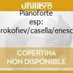 Pianoforte esp: prokofiev/casella/enescu cd