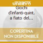 Giochi d'infanti-quint. a fiato del '900 cd