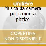 Musica da camera per strum. a pizzico cd