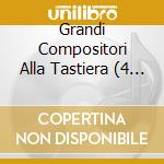 Grandi Compositori Alla Tastiera (4 Cd) cd