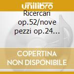 Ricercari op.52/nove pezzi op.24 -franci cd