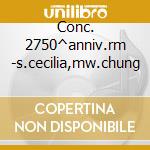 Conc. 2750^anniv.rm -s.cecilia,mw.chung cd
