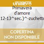 Primavera d'amore (12-13^sec.)^-zuchetto cd
